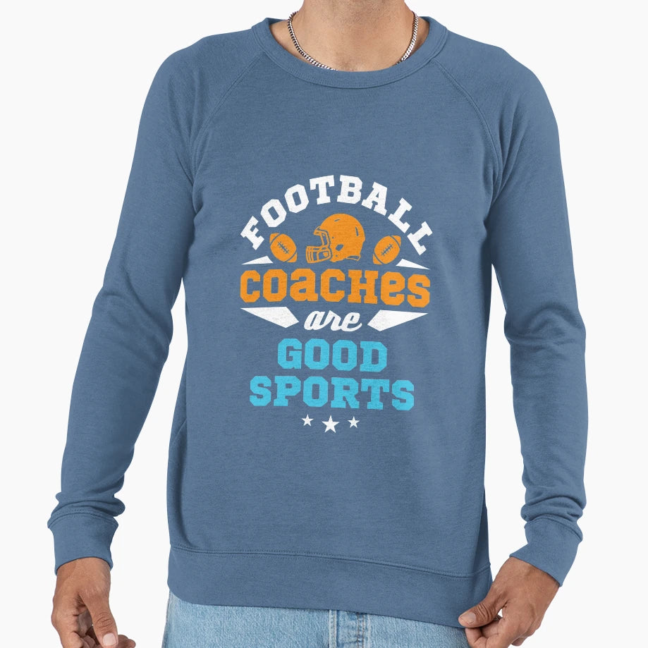 Football Coaches Are Good Sports Sweatshirt - Unique Graphic Unisex - T-Shirt, Sweatshirt, Hoodie