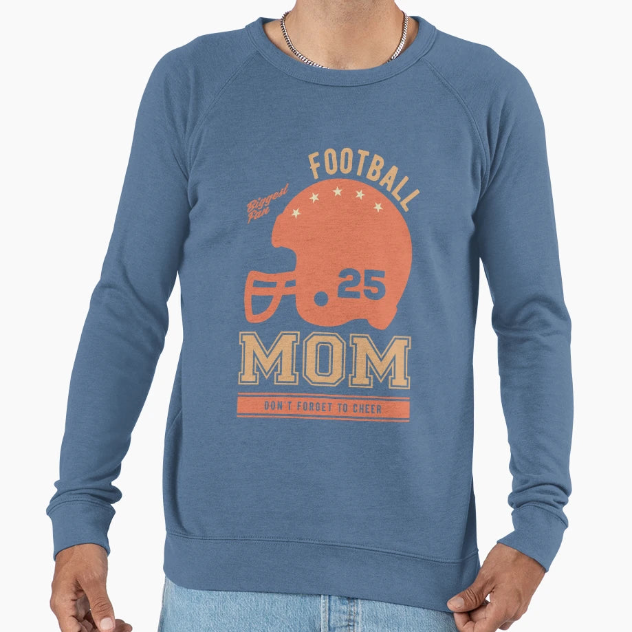 Dont Forget To Cheer My Mom Football Sweatshirt - Unique Graphic Men Women - T-Shirt, Sweatshirt, Hoodie