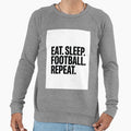 Eat Sleep Football Repeat Football Fan T-Shirt - Aesthetic Graphic Unisex - T-Shirt, Sweatshirt, Hoodie
