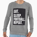 Eat Sleep Football Repeat Sweatshirt - Fun Novelty Design Men Women - T-Shirt, Sweatshirt, Hoodie