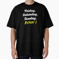Weekend Friday Saturday Sunday T-Shirt - Casual Everyday Wear Unisex - T-Shirt, Sweatshirt, Hoodie