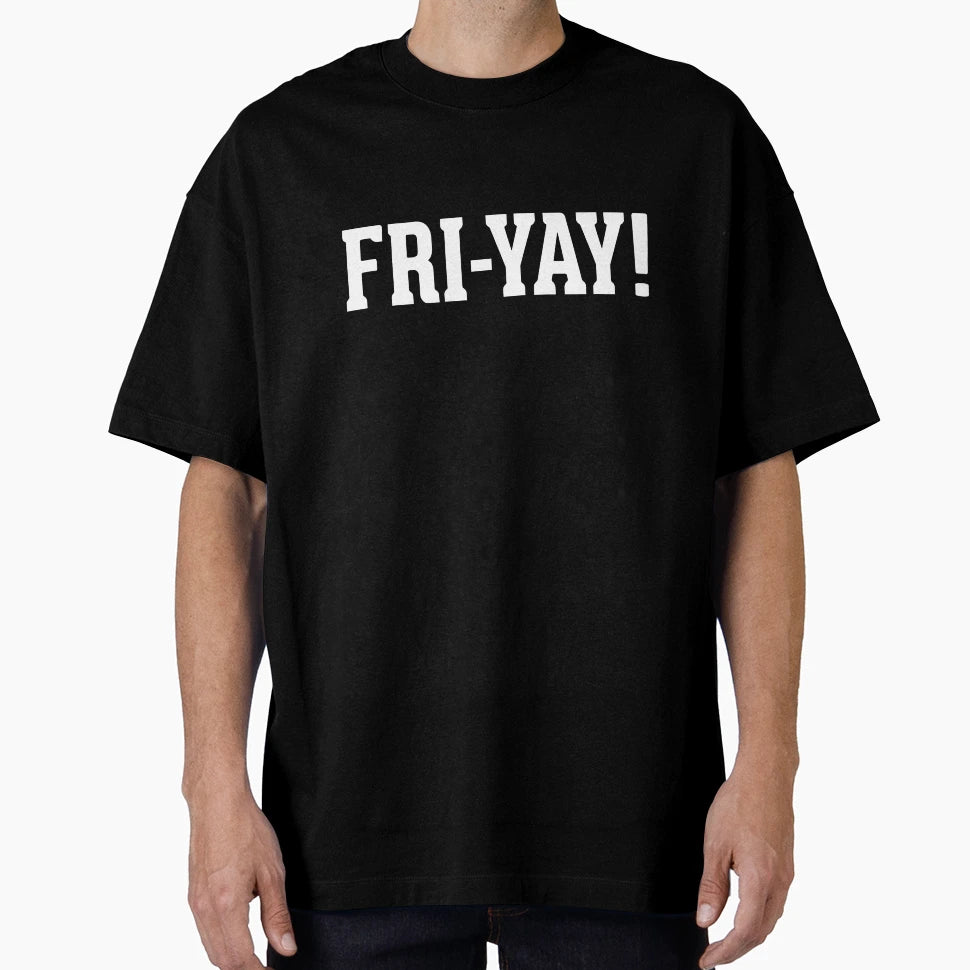 Fri Yay T-Shirt - Custom Art Print Unisex - T-Shirt, Sweatshirt, Hoodie