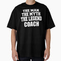 Myth Legend Coach Funny T-Shirt - Streetwear Style Unisex - T-Shirt, Sweatshirt, Hoodie