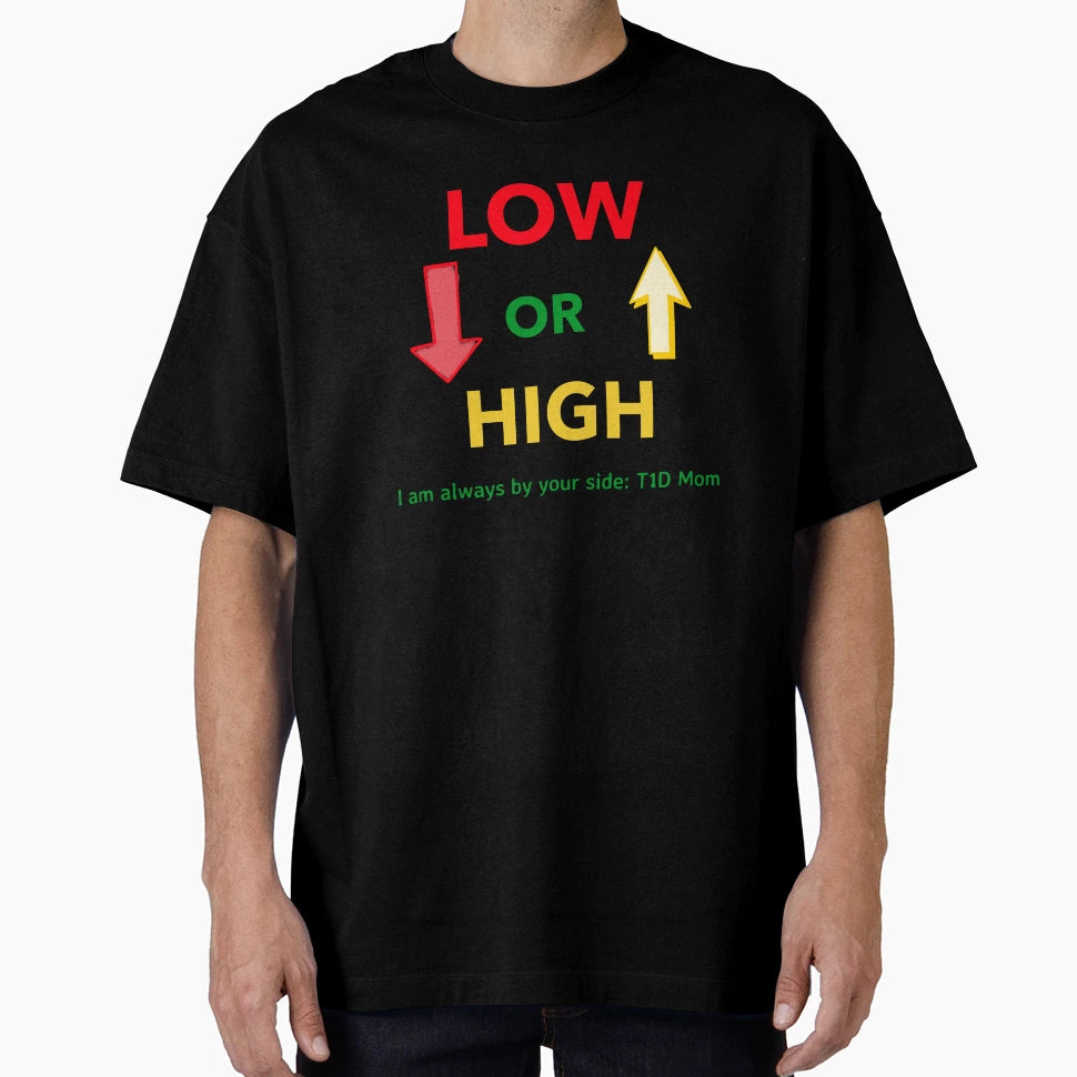 Low Or High I Am Always T-Shirt - Graphic Print Men Women - T-Shirt, Sweatshirt, Hoodie