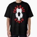 Football Crazy T-Shirt - Streetwear Style Men Women - T-Shirt, Sweatshirt, Hoodie