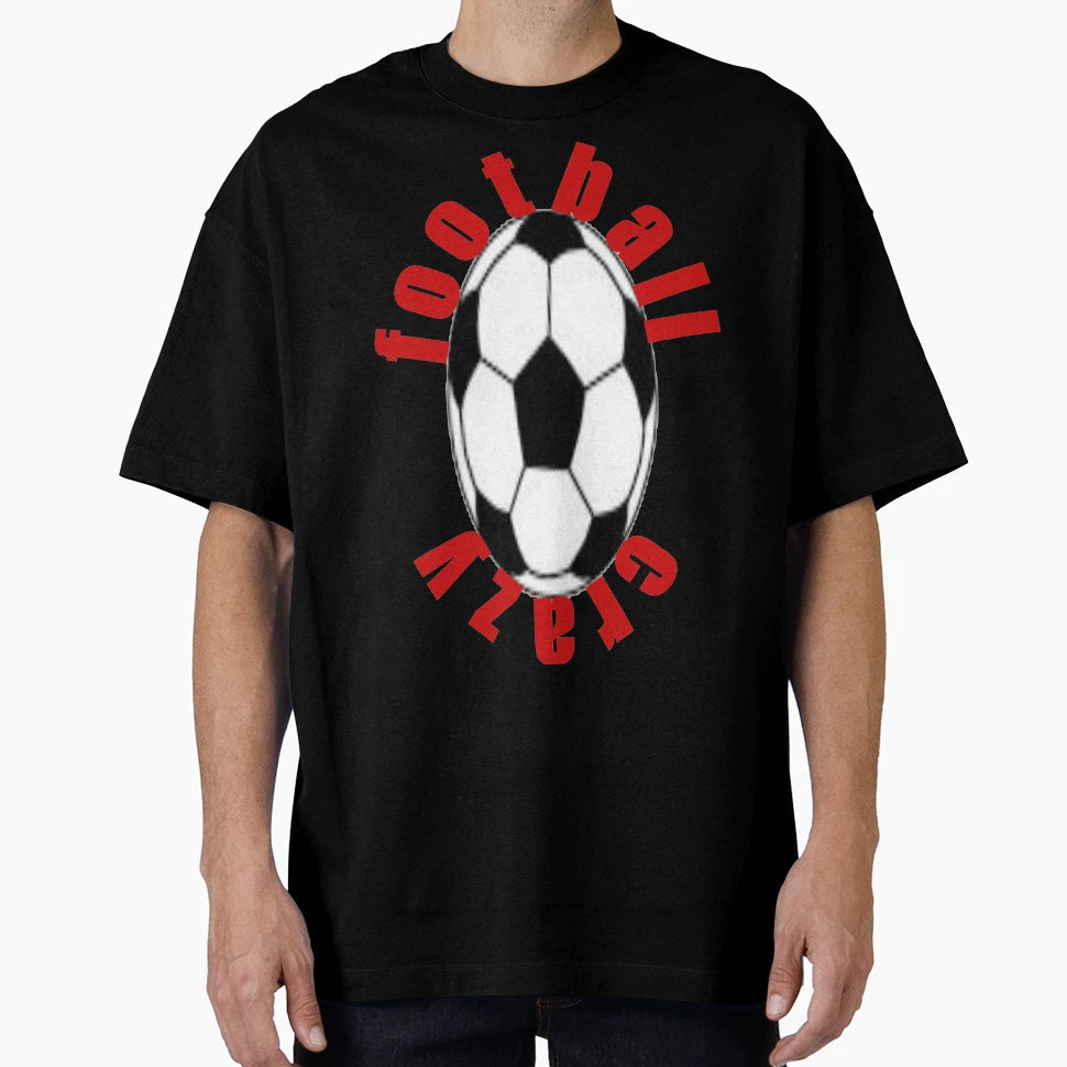 Football Crazy T-Shirt - Streetwear Style Men Women - T-Shirt, Sweatshirt, Hoodie