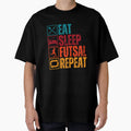 Eat Sleep Futsal Repeat T-Shirt - Trendy Graphic for Adults - T-Shirt, Sweatshirt, Hoodie