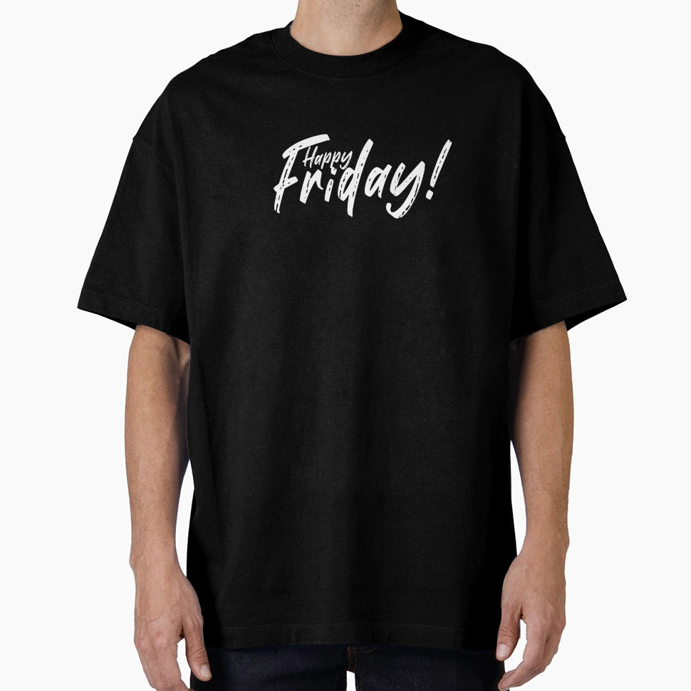 Happy Friday T-Shirt - Novelty Apparel for Adults - T-Shirt, Sweatshirt, Hoodie