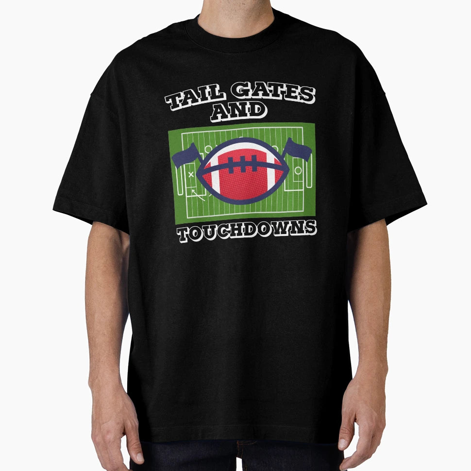 Tail Gates And Touchdowns T-Shirt - Casual Everyday Wear Men Women - T-Shirt, Sweatshirt, Hoodie