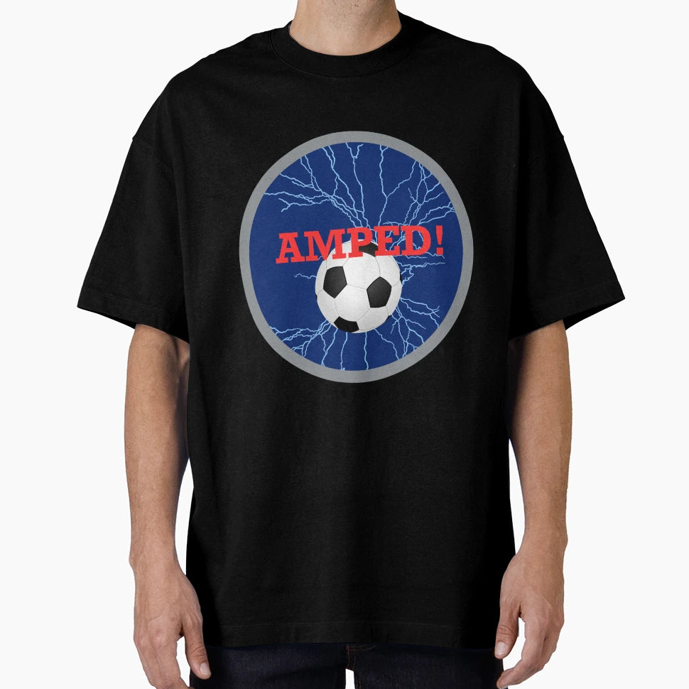 Soccer Amped T-Shirt - Casual Everyday Wear Men Women - T-Shirt, Sweatshirt, Hoodie