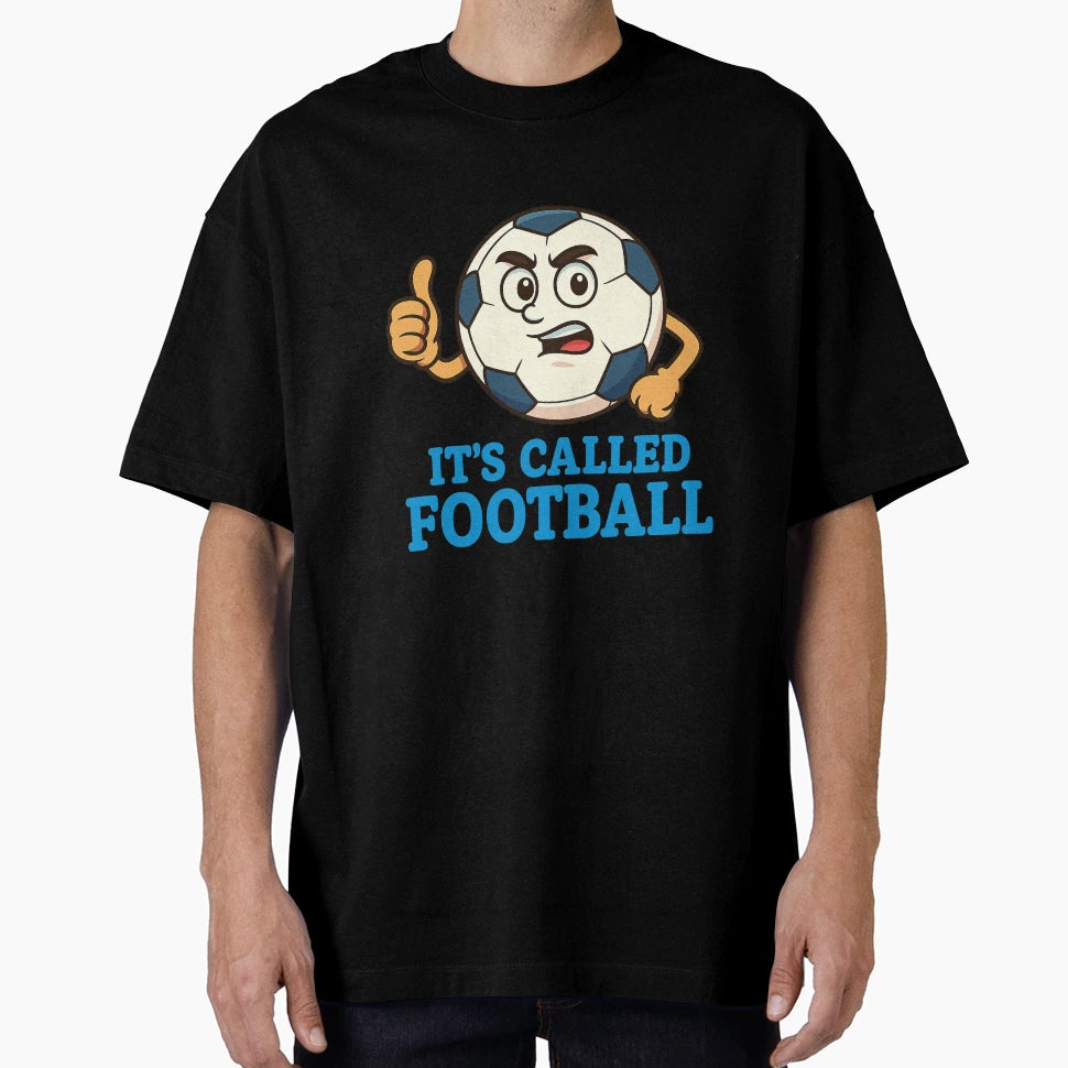 Its Called Football T-Shirt - Trendy Graphic for Adults - T-Shirt, Sweatshirt, Hoodie