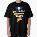 American Football And Tacos T-Shirt - Fun Novelty Design Unisex - T-Shirt, Sweatshirt, Hoodie