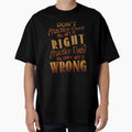 Dont Practice Until You Get It Right T-Shirt - Streetwear Style for Adults - T-Shirt, Sweatshirt, Hoodie