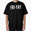 Funny Gift Friyay T-Shirt - Unique Graphic Unisex - T-Shirt, Sweatshirt, Hoodie