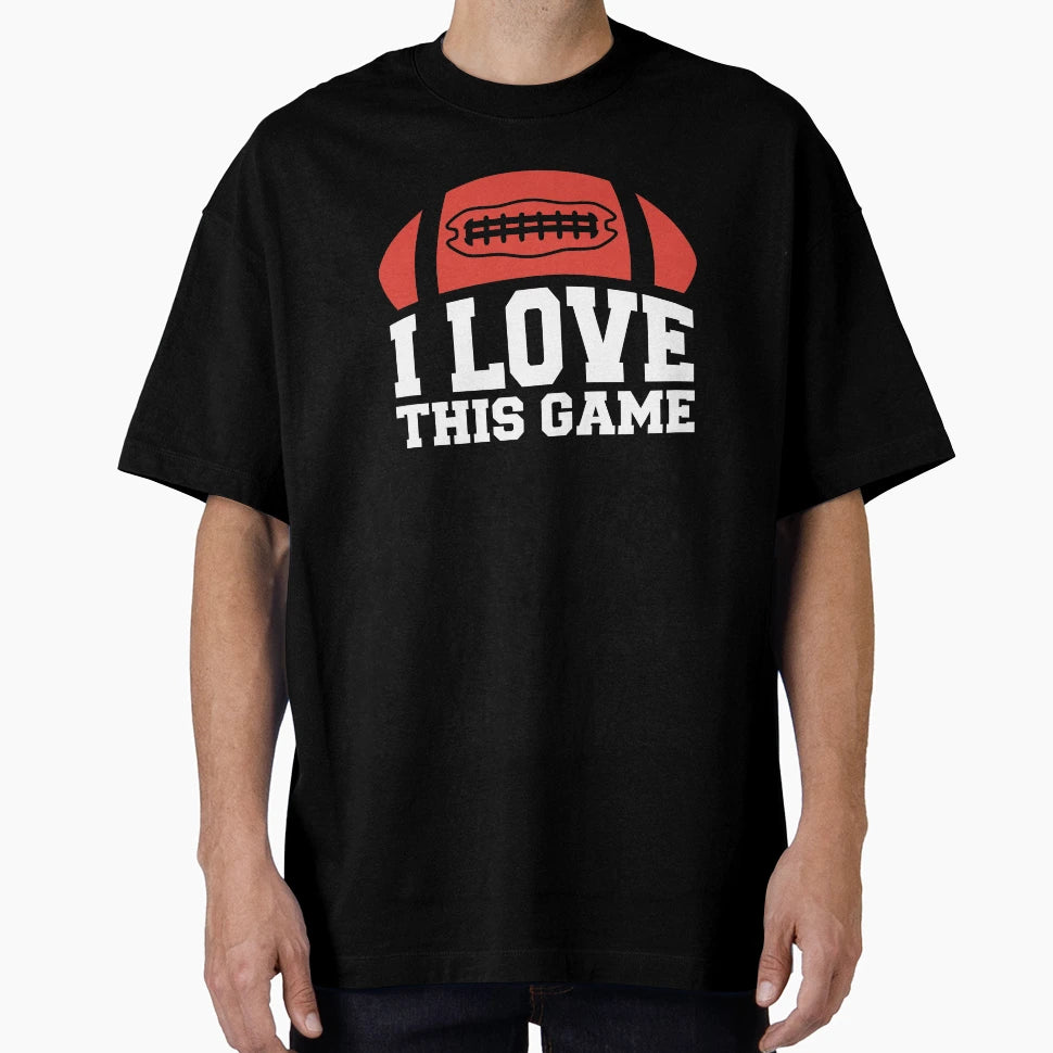 American Football I Love This Game T-Shirt - Aesthetic Graphic Men Women - T-Shirt, Sweatshirt, Hoodie