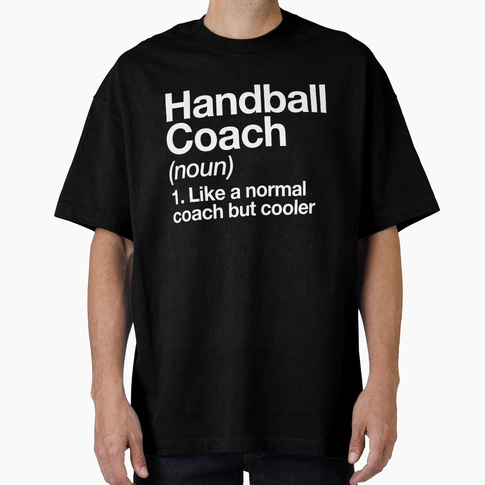 Handball Coach Funny Definition T-Shirt - Novelty Apparel for Adults - T-Shirt, Sweatshirt, Hoodie