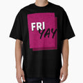 Fri Yay T-Shirt - Novelty Apparel for Adults - T-Shirt, Sweatshirt, Hoodie