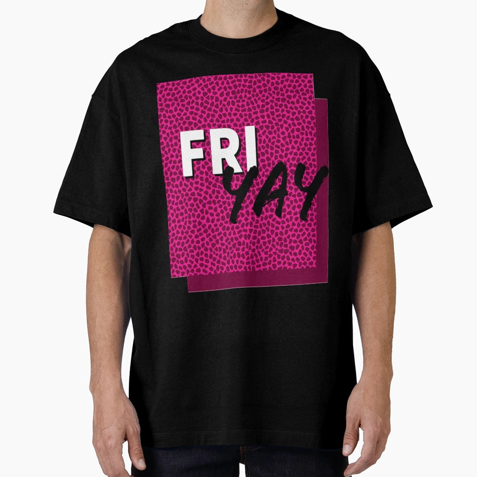 Fri Yay T-Shirt - Novelty Apparel for Adults - T-Shirt, Sweatshirt, Hoodie