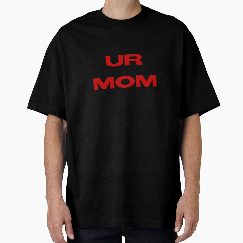 Ur Mom T-Shirt - Graphic Print Unisex - T-Shirt, Sweatshirt, Hoodie