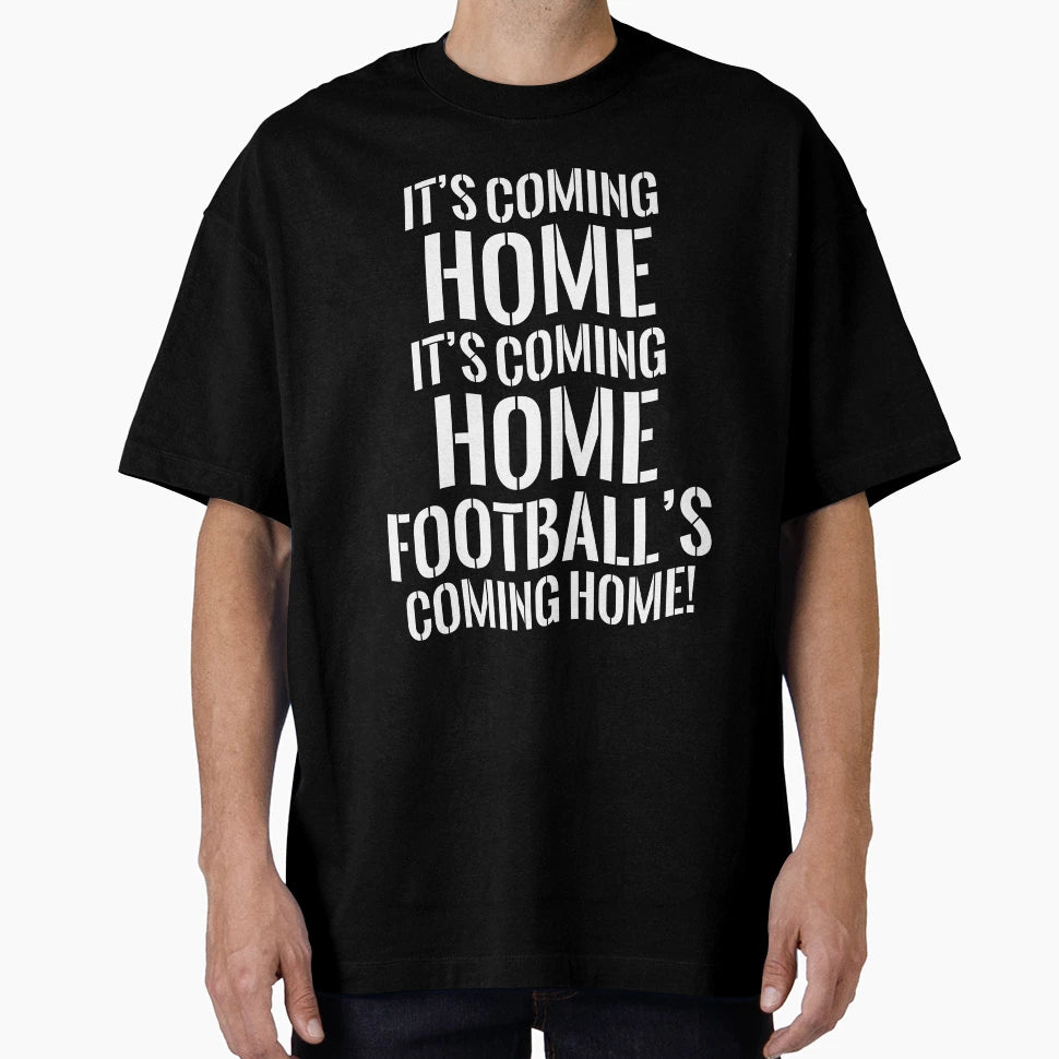 Its Coming Home Its Coming Home T-Shirt - Custom Art Print Unisex - T-Shirt, Sweatshirt, Hoodie