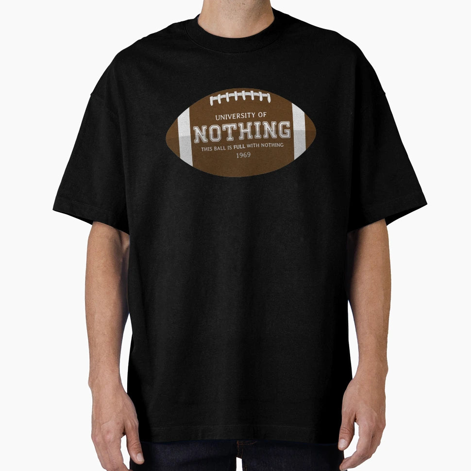 Nothing University Football T-Shirt - Graphic Print Men Women - T-Shirt, Sweatshirt, Hoodie