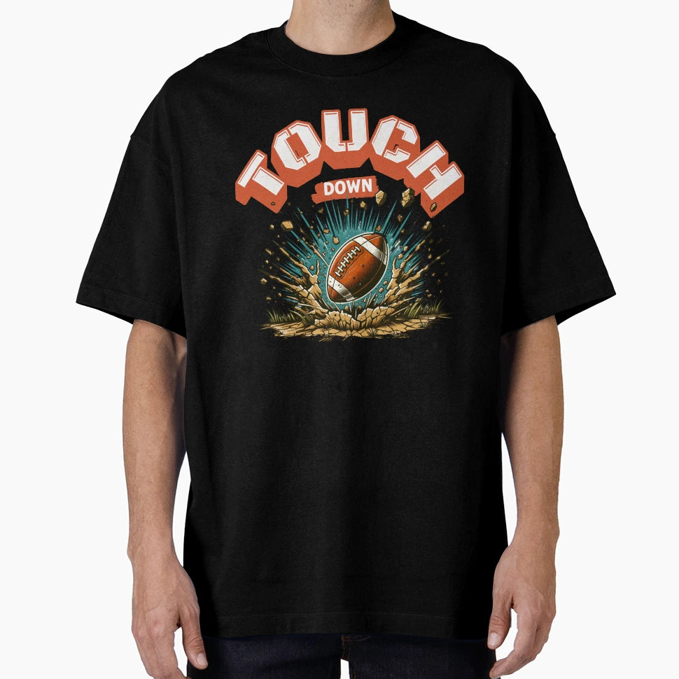 Touch Down Football T-Shirt - Casual Everyday Wear Unisex - T-Shirt, Sweatshirt, Hoodie