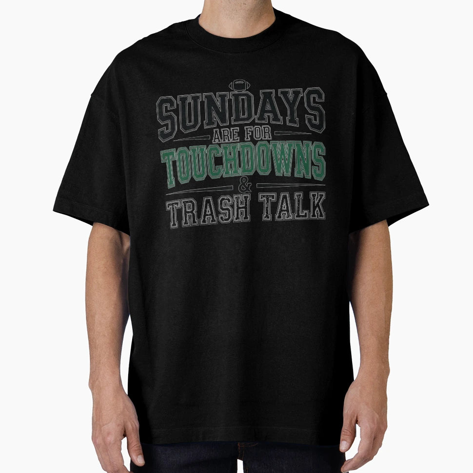 Sundays Are Touchdowns Trash Talk T-Shirt - Fun Novelty Design for Adults - T-Shirt, Sweatshirt, Hoodie