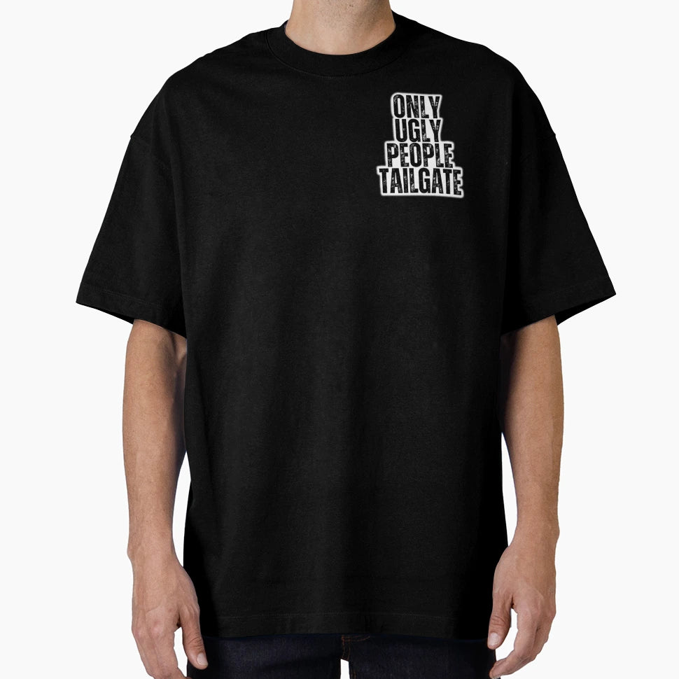 Only Ugly People Tailgate Block T-Shirt - Fun Novelty Design for Adults - T-Shirt, Sweatshirt, Hoodie