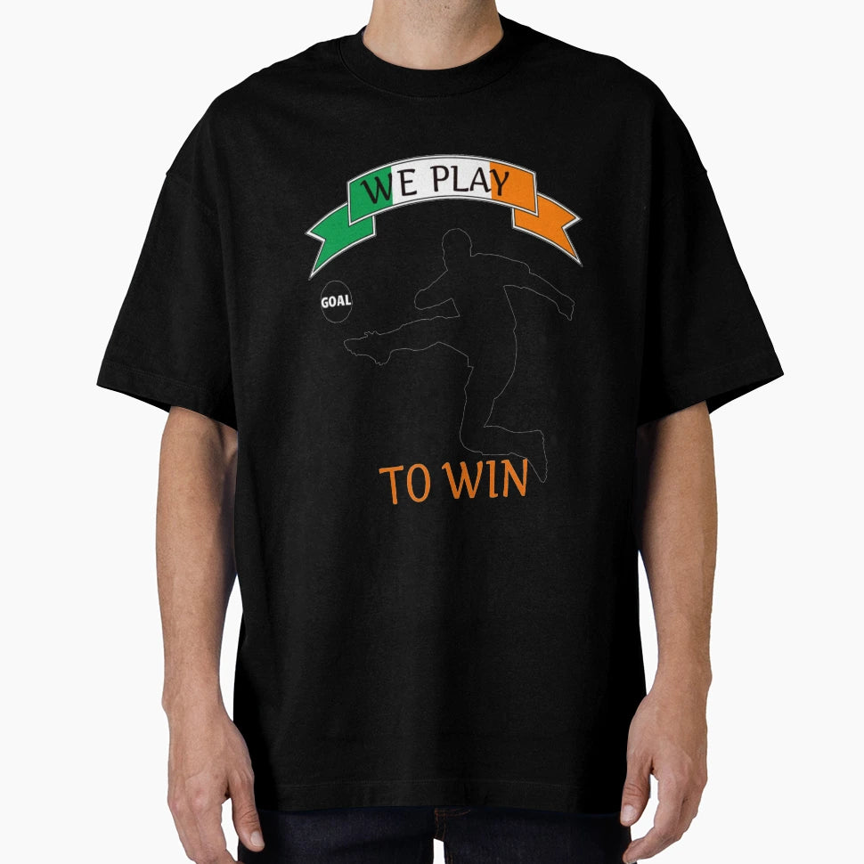 Irish Football We Play To Win T-Shirt - Casual Everyday Wear for Adults - T-Shirt, Sweatshirt, Hoodie