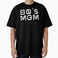 80S Mom T-Shirt - Novelty Apparel for Adults - T-Shirt, Sweatshirt, Hoodie