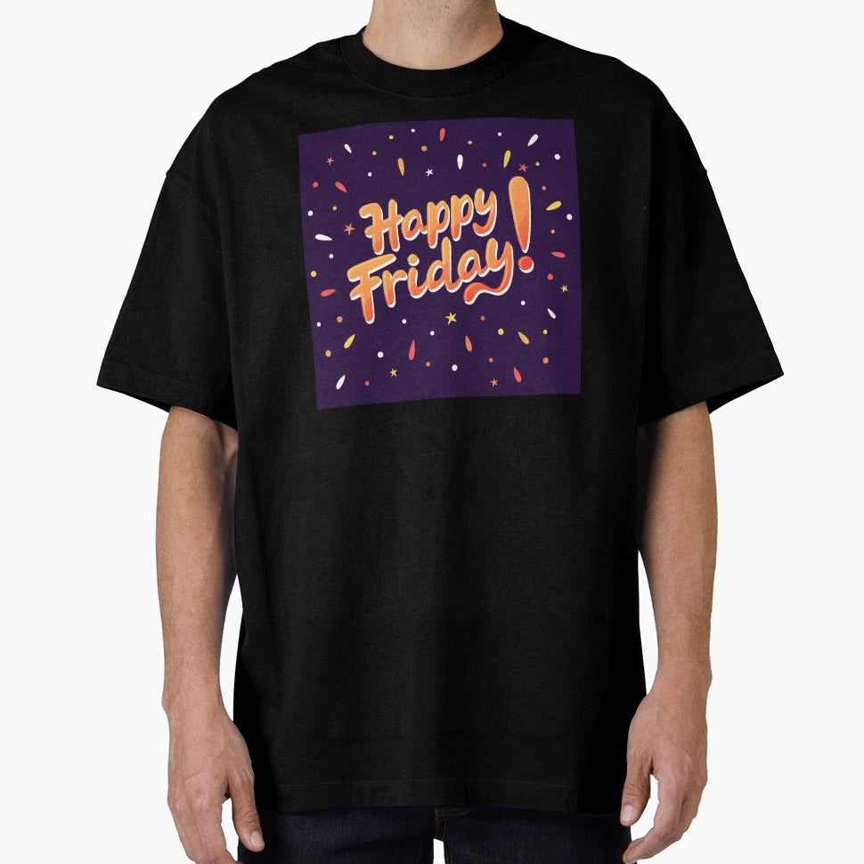 Happy Friday T-Shirt - Unique Graphic Unisex - T-Shirt, Sweatshirt, Hoodie