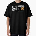 Life Is Better Fantasy Football T-Shirt - Novelty Apparel for Adults - T-Shirt, Sweatshirt, Hoodie