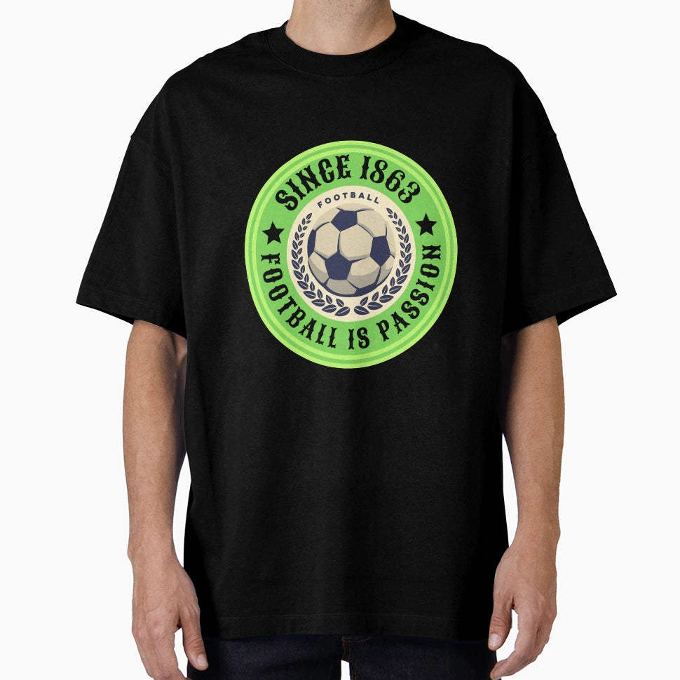 Football Is Passion Since 1863 T-Shirt - Fun Novelty Design for Adults - T-Shirt, Sweatshirt, Hoodie