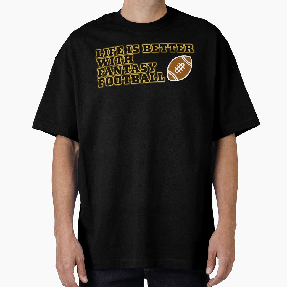 Life Is Better Fantasy Football T-Shirt - Unique Graphic for Adults - T-Shirt, Sweatshirt, Hoodie