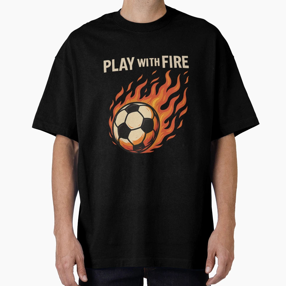 Play Fire Flaming Soccer Ball T-Shirt - Graphic Print for Adults - T-Shirt, Sweatshirt, Hoodie