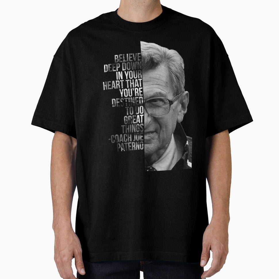 Joe Paterno Penn State Believe Deep Down T-Shirt - Novelty Apparel Unisex - T-Shirt, Sweatshirt, Hoodie