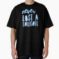 Never Lost Tailgate Bold Blue Tailgate T-Shirt - Graphic Print Men Women - T-Shirt, Sweatshirt, Hoodie
