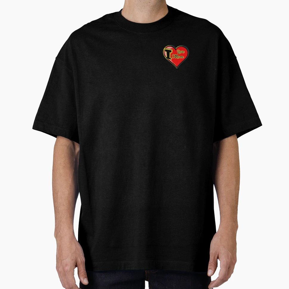 I Love Mom T-Shirt - Casual Everyday Wear Men Women - T-Shirt, Sweatshirt, Hoodie