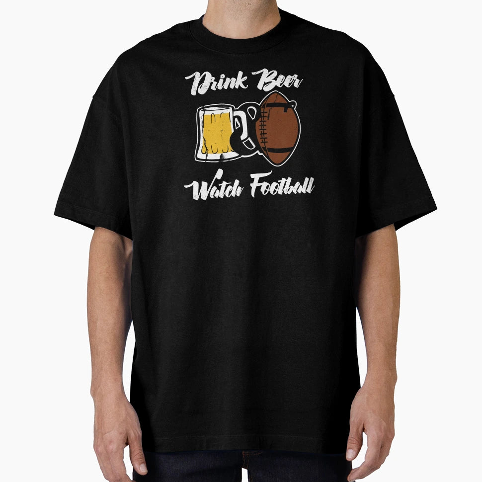 Drink Beer And Watch Football T-Shirt - Novelty Apparel for Adults - T-Shirt, Sweatshirt, Hoodie