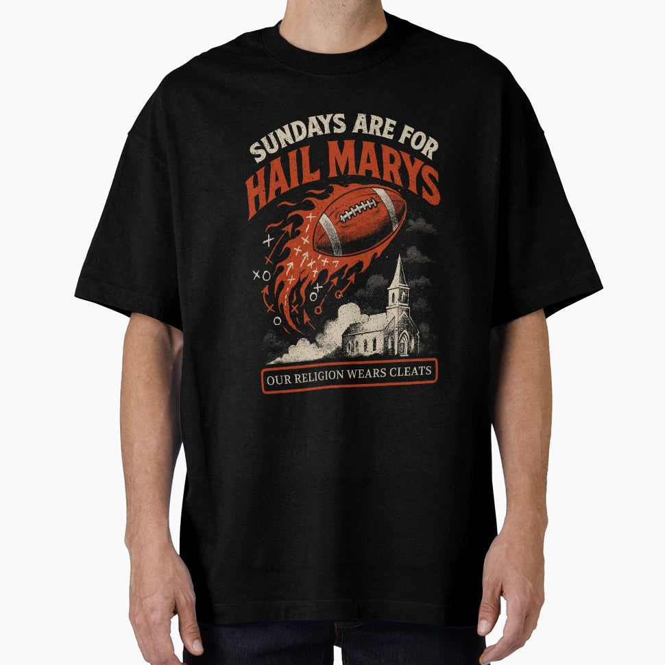 Sunday Are Hail Marys T-Shirt - Novelty Apparel Unisex - T-Shirt, Sweatshirt, Hoodie
