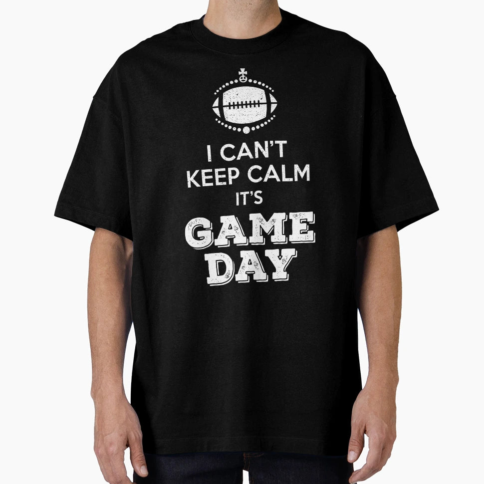 I Cant Keep Calm Its Game Day T-Shirt - Custom Art Print for Adults - T-Shirt, Sweatshirt, Hoodie