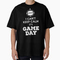 I Cant Keep Calm Its Game Day T-Shirt - Custom Art Print for Adults - T-Shirt, Sweatshirt, Hoodie