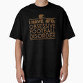 I Have Ofd Obsessive Football Disorder T-Shirt - Novelty Apparel for Adults - T-Shirt, Sweatshirt, Hoodie