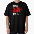 Best Netball Coach Ever Sports T-Shirt - Fun Novelty Design for Adults - T-Shirt, Sweatshirt, Hoodie