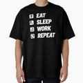Eat Sleep Work Repeat T-Shirt - Unique Graphic for Adults - T-Shirt, Sweatshirt, Hoodie