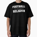 Football Is My Only Religion Soccer T-Shirt - Casual Everyday Wear Unisex - T-Shirt, Sweatshirt, Hoodie