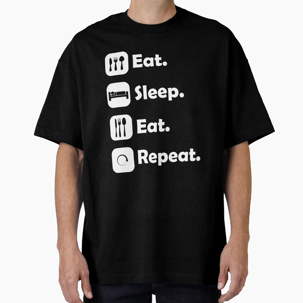 Eat Sleep Eat Repeat T-Shirt - Novelty Apparel for Adults - T-Shirt, Sweatshirt, Hoodie