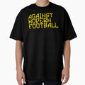 Against Modern Football T-Shirt - Streetwear Style Unisex - T-Shirt, Sweatshirt, Hoodie