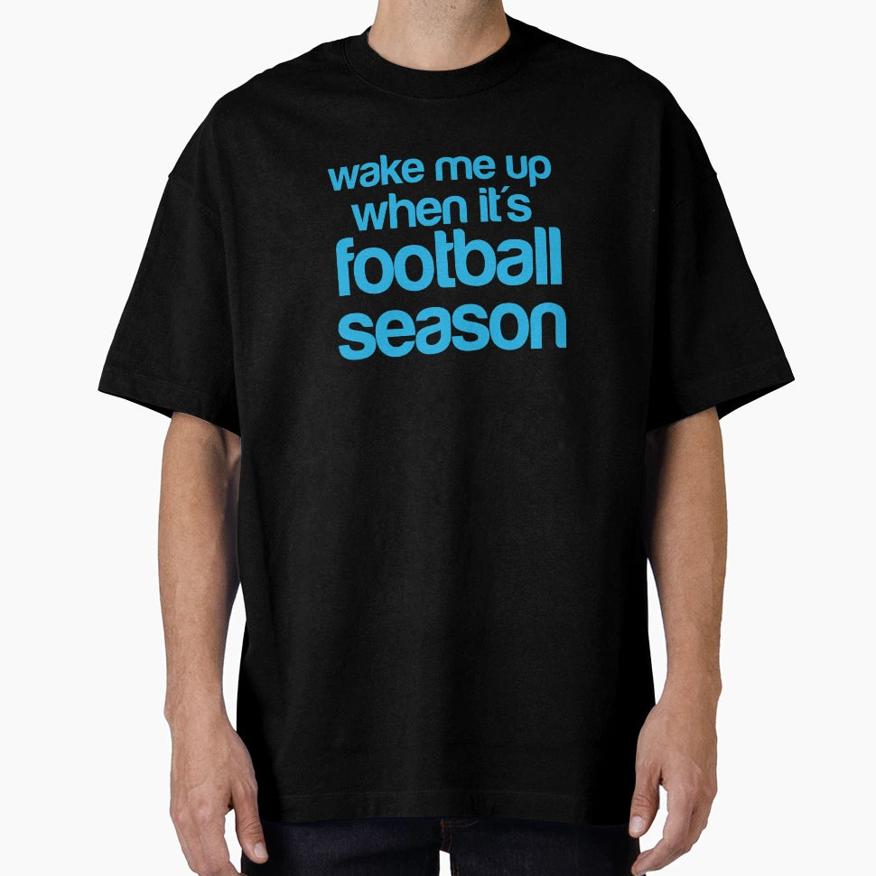 Wake Me Up When It Is Football Season T-Shirt - Aesthetic Graphic Men Women - T-Shirt, Sweatshirt, Hoodie
