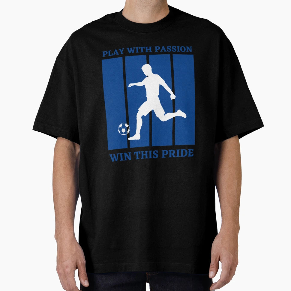 Play Passion Win This Pride Soccer T-Shirt - Novelty Apparel Men Women - T-Shirt, Sweatshirt, Hoodie